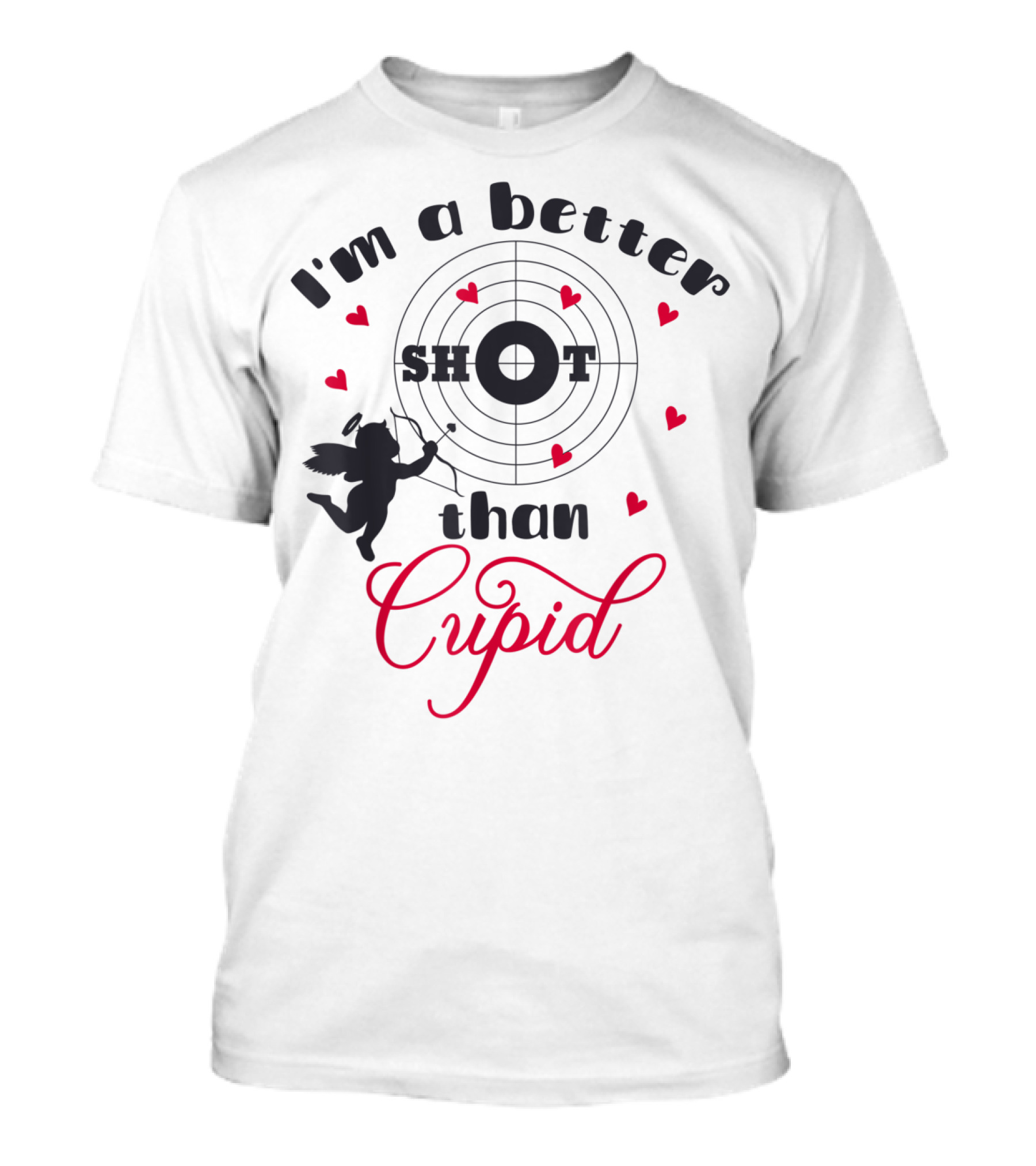 I'm A Better Shot Than Cupid Valentine Hearts Target T-Shirt