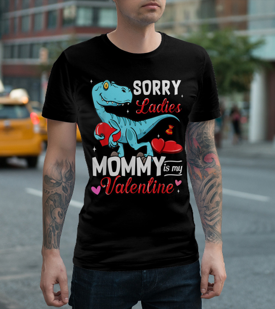 Sorry Ladies Mommy Is My Valentine Funny Rex Dinosaur Holding Heart T-Shirt