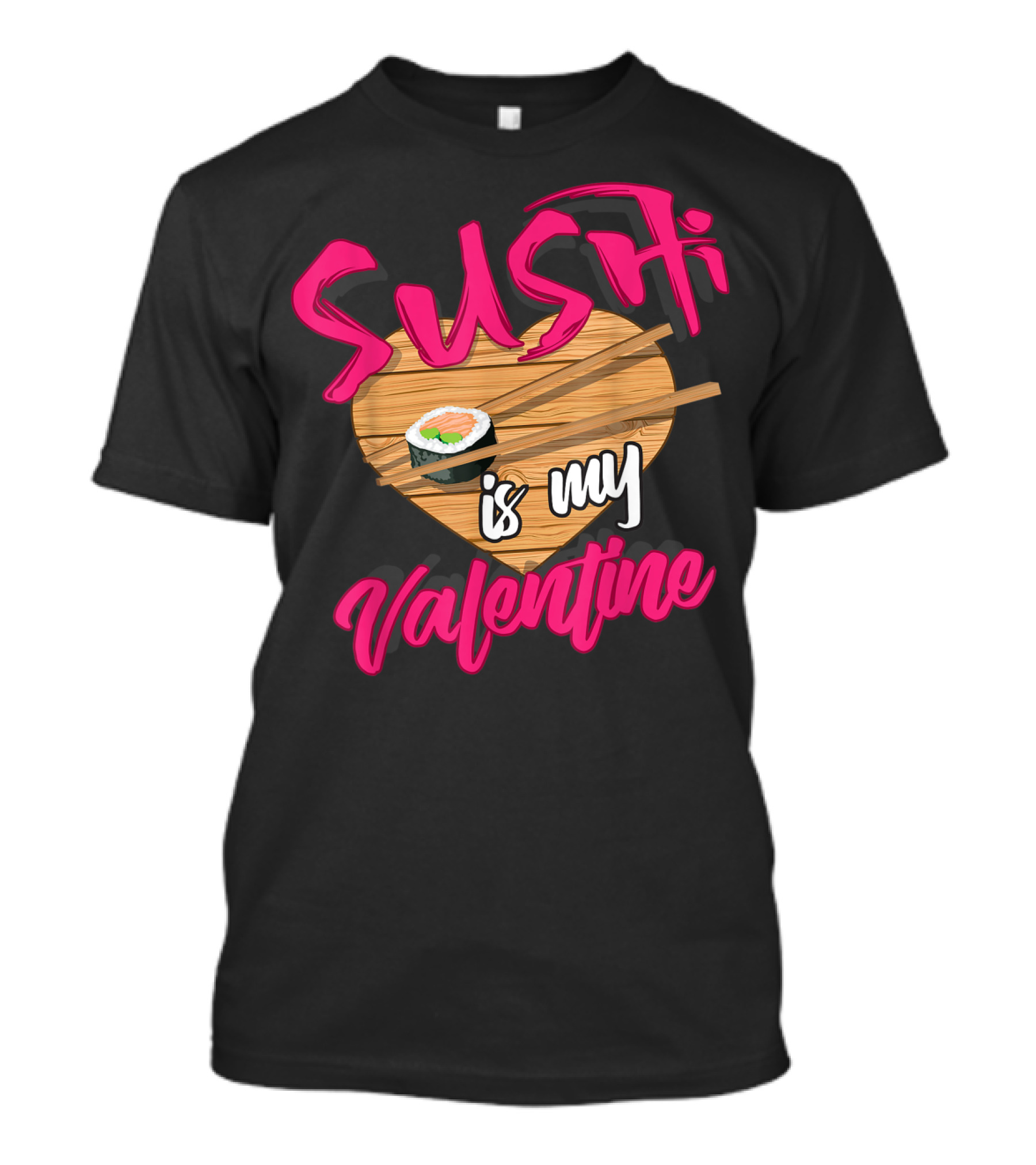 Sushi Is My Valentine Cute Sushi Lovers Vday Heart Chopsticks T-Shirt