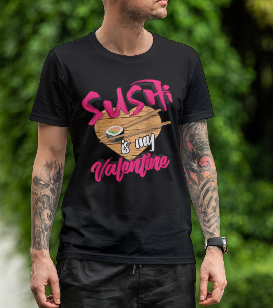 Sushi Is My Valentine Cute Sushi Lovers Vday Heart Chopsticks T-Shirt