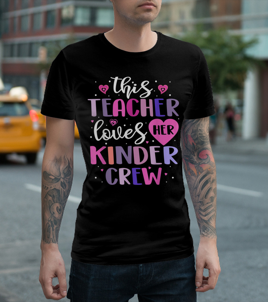 This Teacher Loves Her Kinder Crew T-Shirt