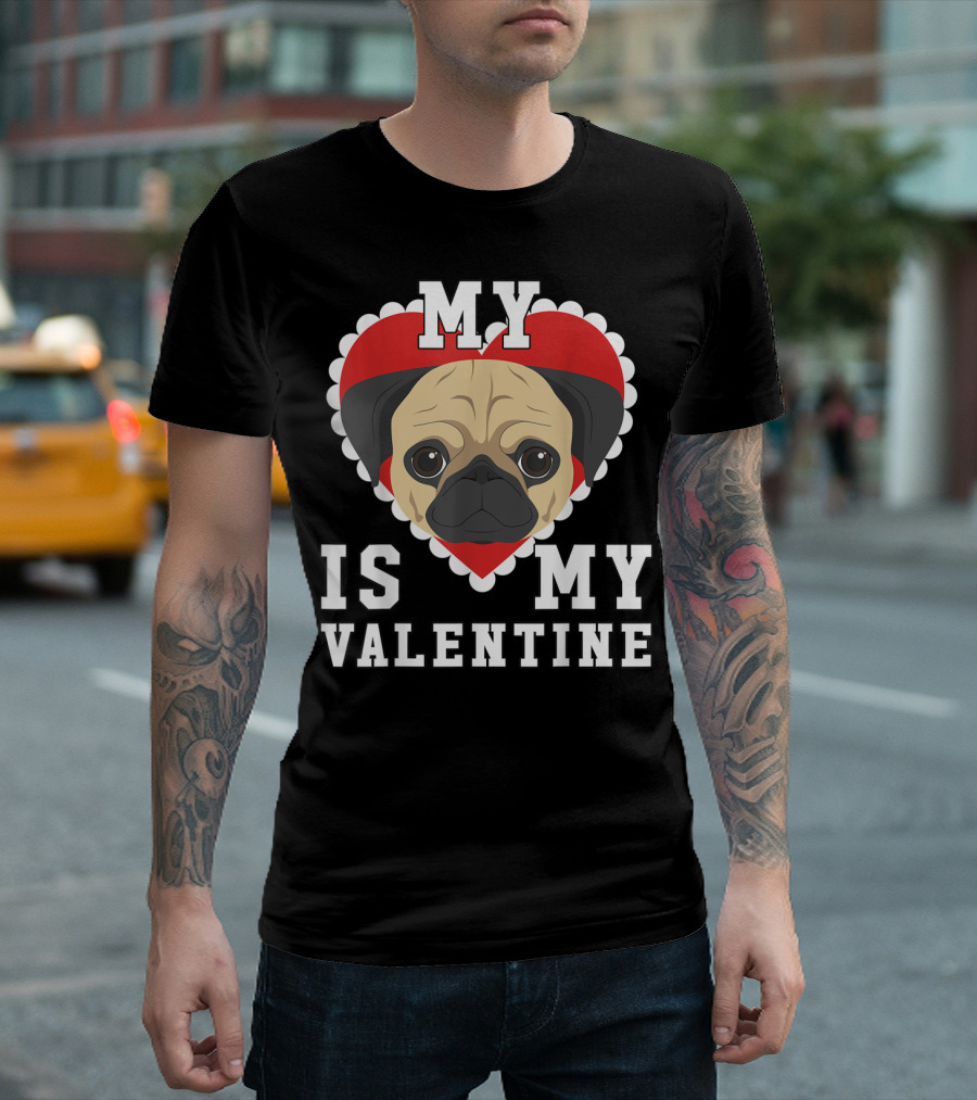 Valentine's Day My Dog Is My Valentine Pug Heart T-Shirt