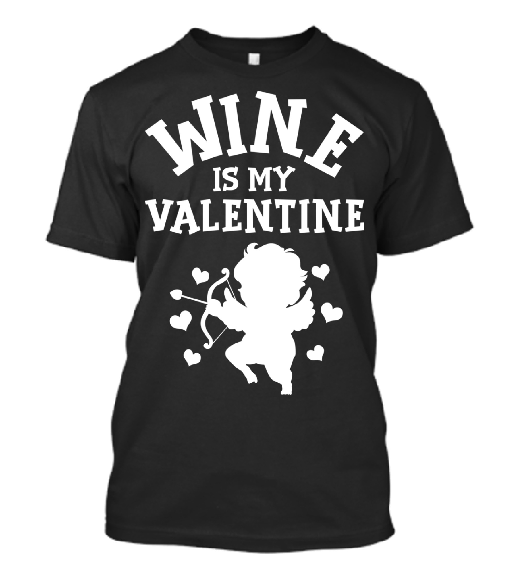 WINE IS MY VALENTINE FUNNY ANTI VALENTINE'S CUPID HEARTS T-Shirt