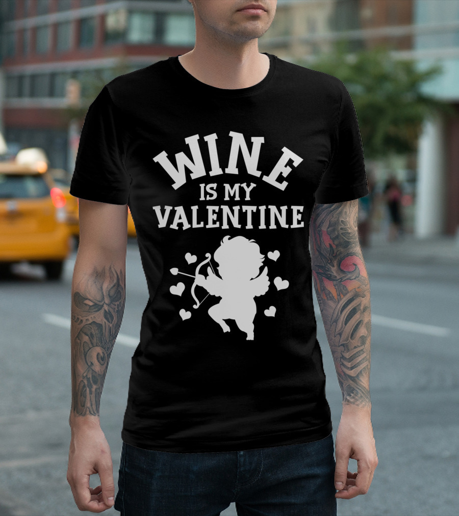 WINE IS MY VALENTINE FUNNY ANTI VALENTINE'S CUPID HEARTS T-Shirt