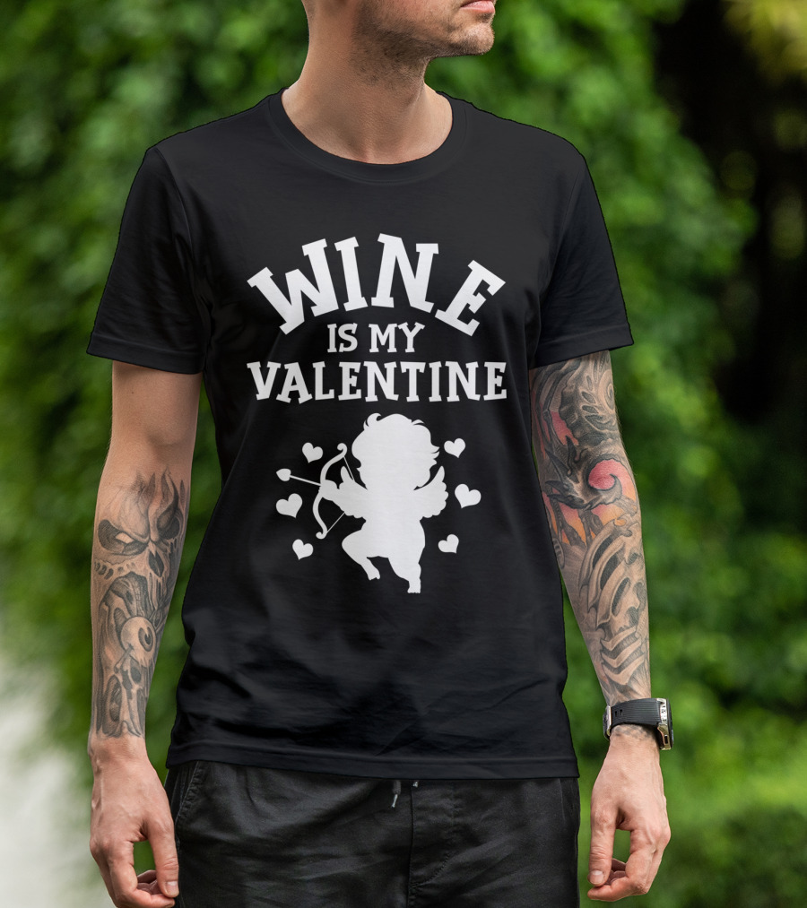 WINE IS MY VALENTINE FUNNY ANTI VALENTINE'S CUPID HEARTS T-Shirt