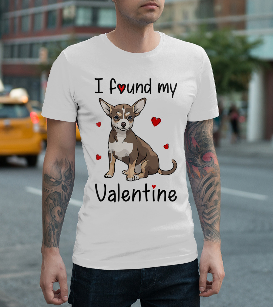 I Found My Valentine Chihuahua Mom Mama T-Shirt