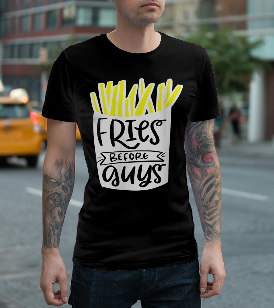Fries Before Guys Bestie BFF Valentine Friendship Humor Snack Lovers T-Shirt
