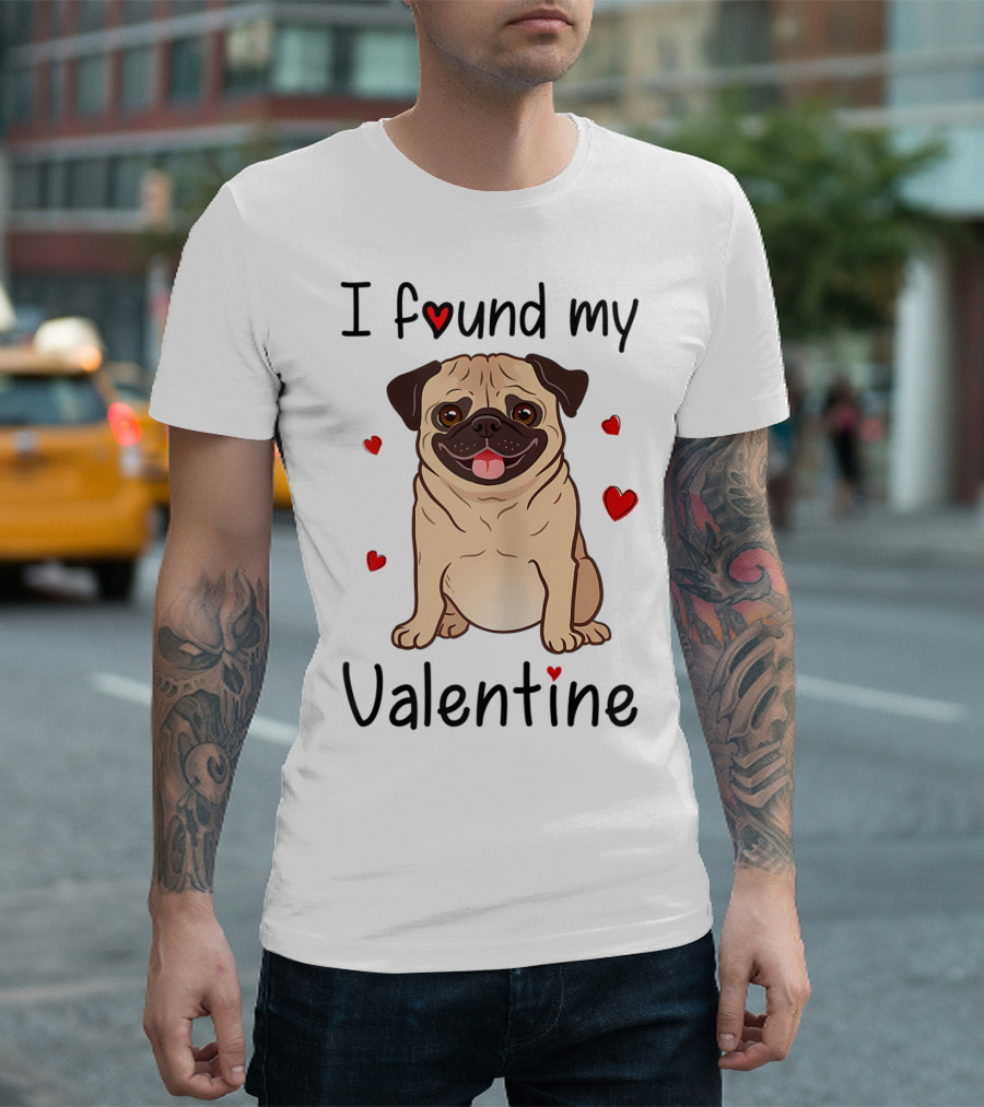 I Found My Valentine Pug With Hearts T-Shirt