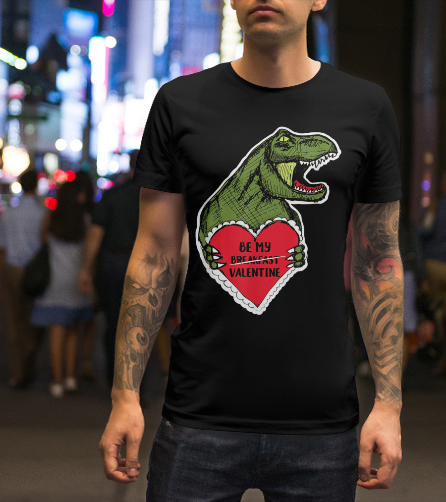 Be My Breakfast Valentine Funny Rex Dino Valentine's Day T-Shirt