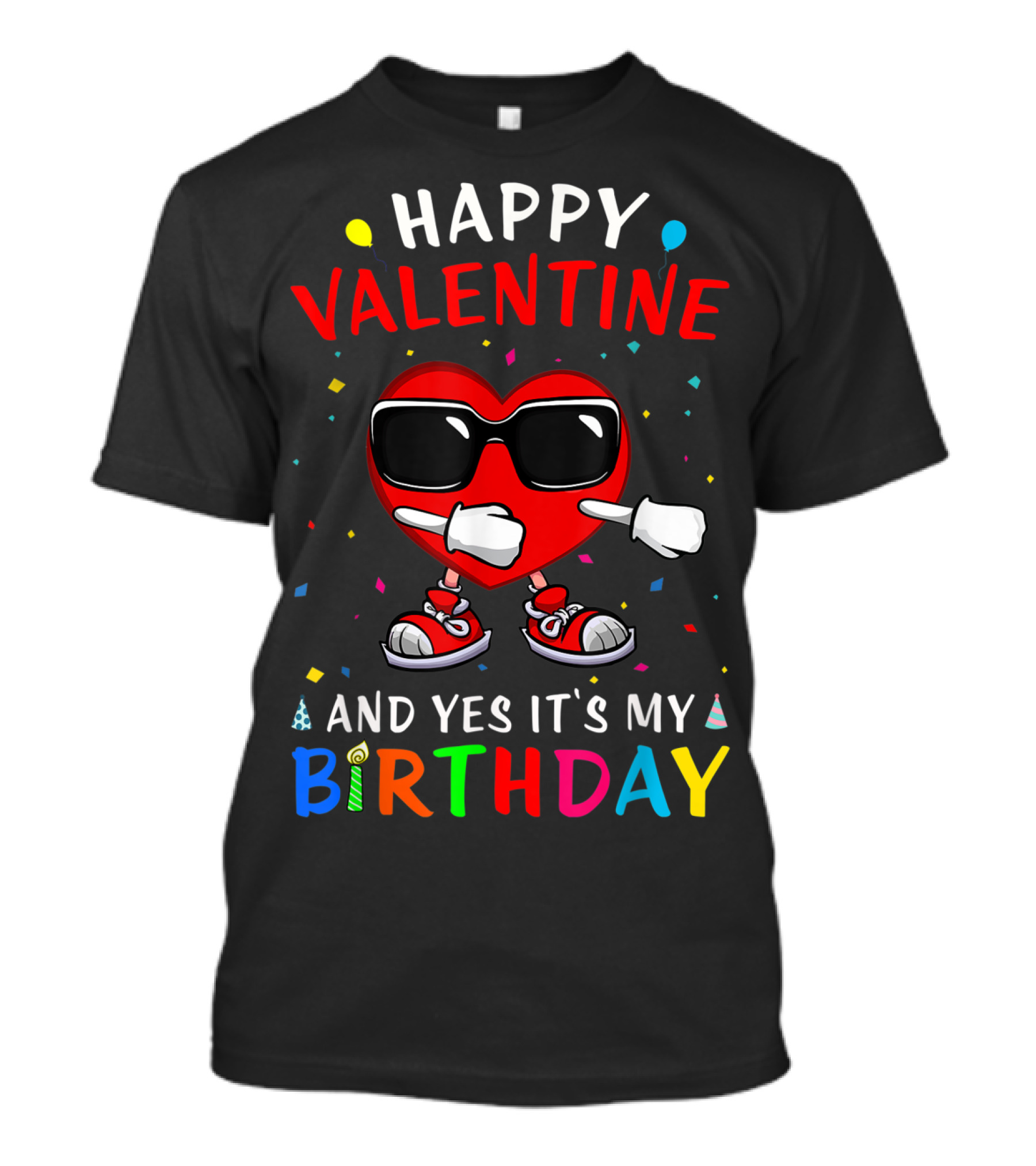 Happy Valentine Heart With Sunglasses And Yes It's My Birthday T-Shirt