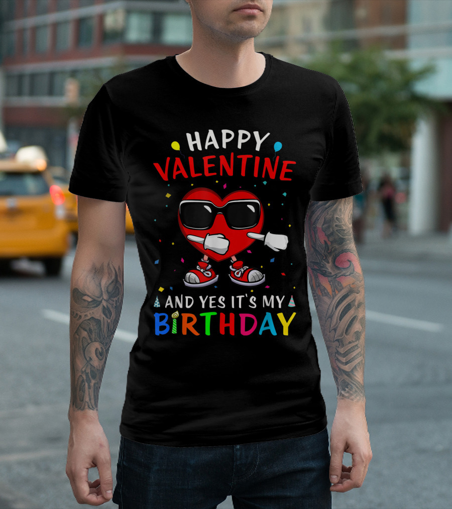 Happy Valentine Heart With Sunglasses And Yes It's My Birthday T-Shirt