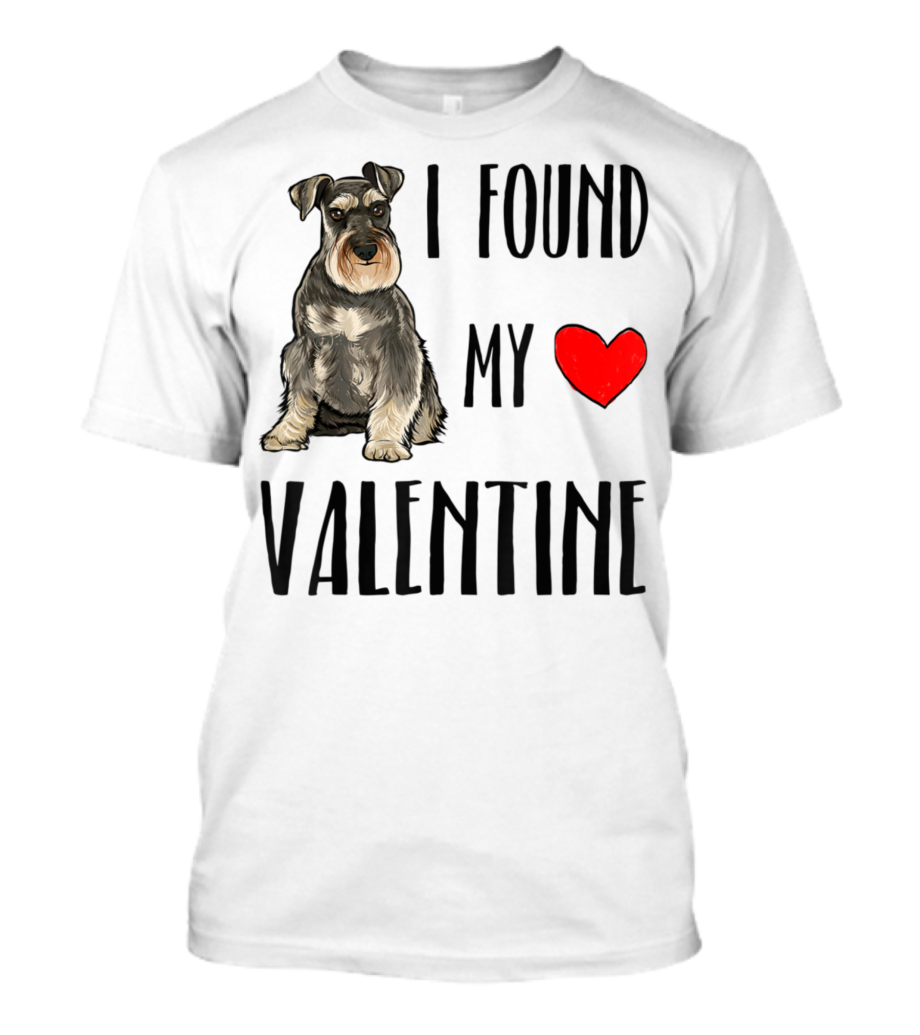 I Found My Valentine Miniature Schnauzer With Heart T-Shirt