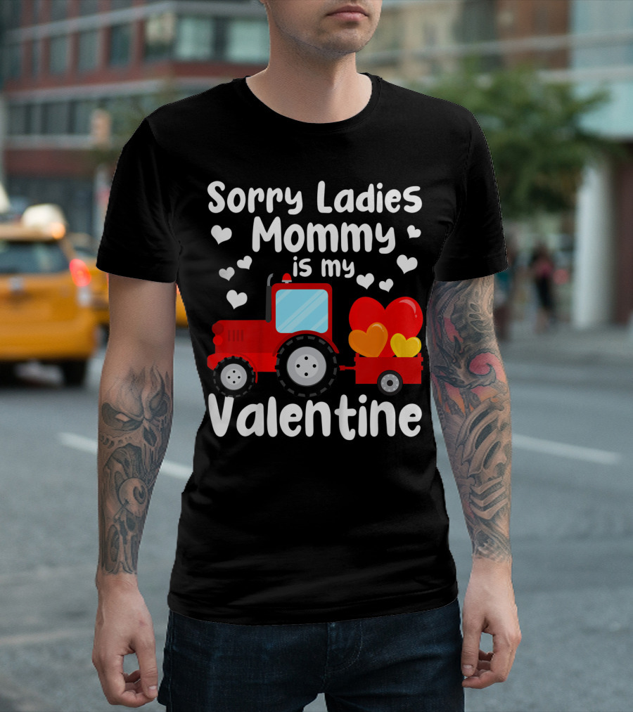 Sorry Ladies Mommy Is My Valentine Heart Tractor T-Shirt