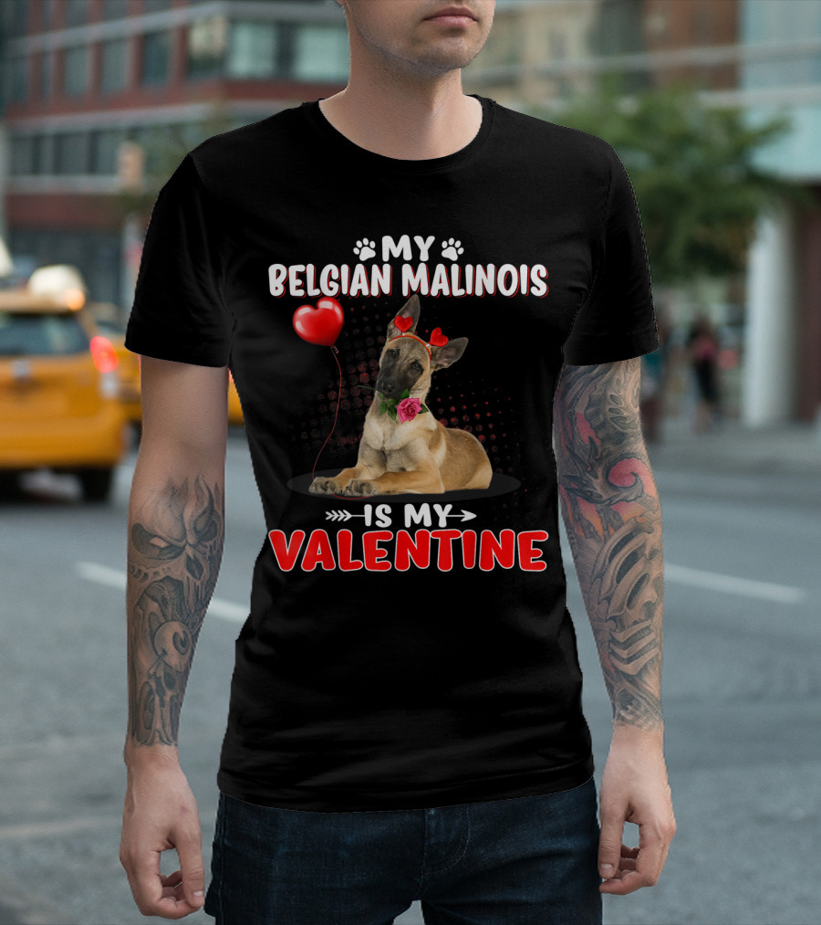 My Belgian Malinois Is My Valentine Dog With Heart Balloon And Roses T-Shirt