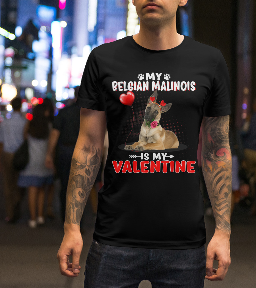 My Belgian Malinois Is My Valentine Dog With Heart Balloon And Roses T-Shirt