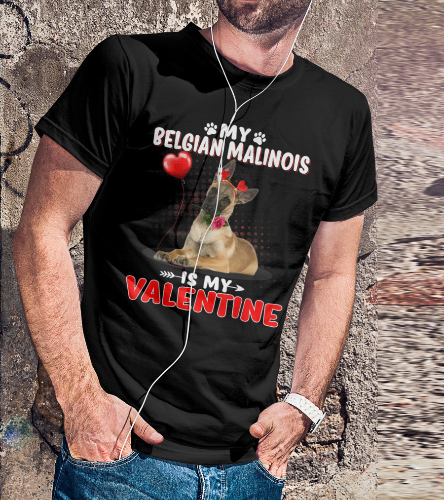 My Belgian Malinois Is My Valentine Dog With Heart Balloon And Roses T-Shirt
