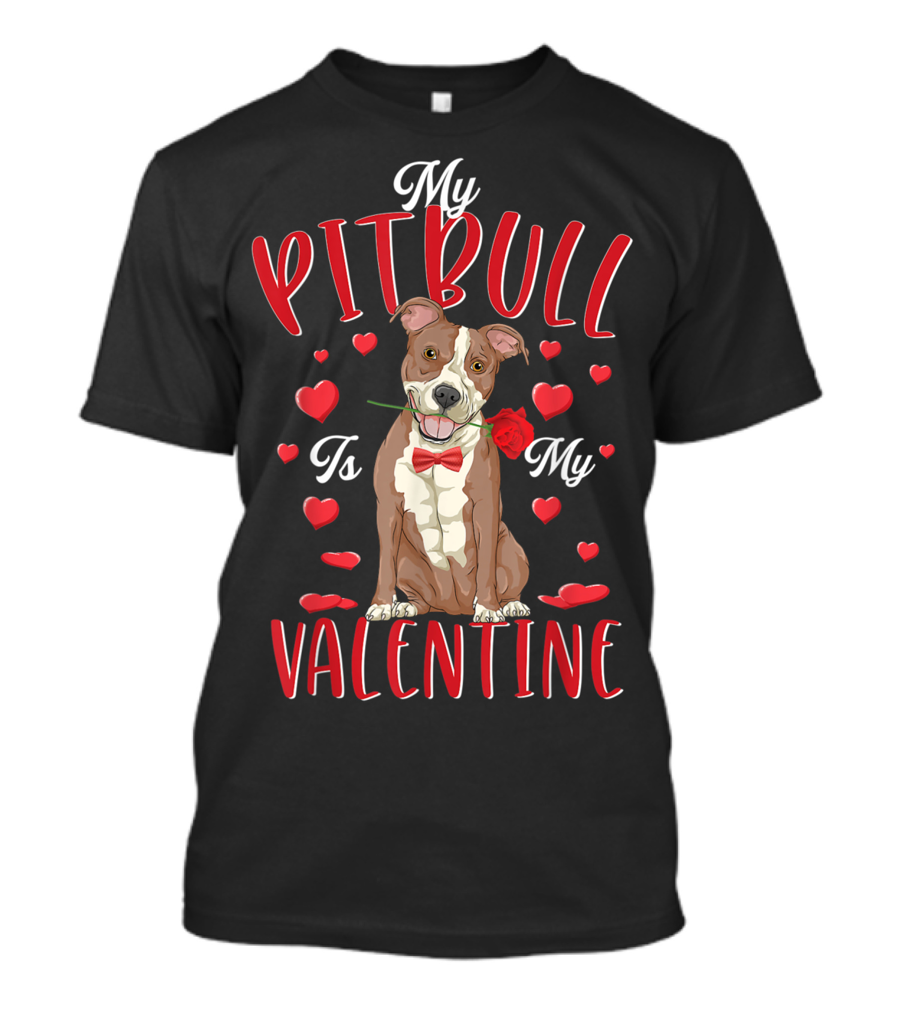 My Pitbull Is My Valentine With Hearts And Rose T-Shirt