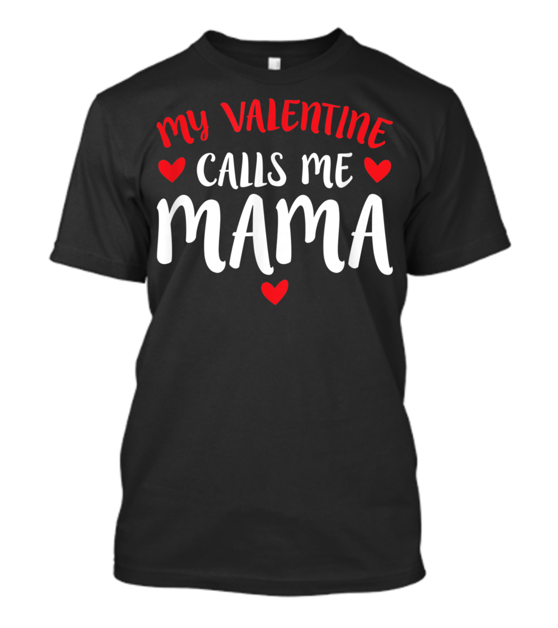 My Valentine Calls Me Mama Cute Womens Holiday Hearts T-Shirt