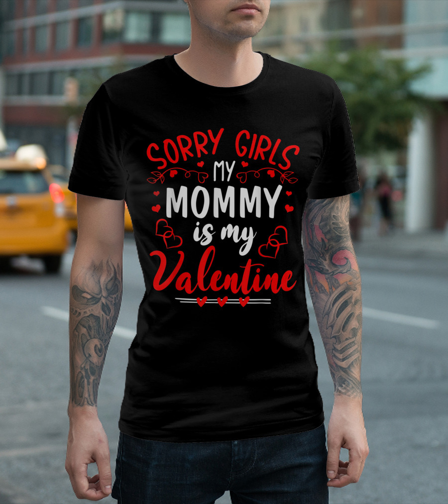 Sorry Girls My Mommy Is My Valentine Hearts Red T-Shirt