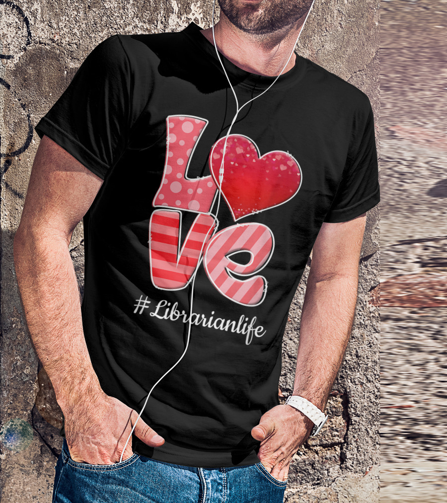 Love Heart Librarianlife Valentine T-Shirt