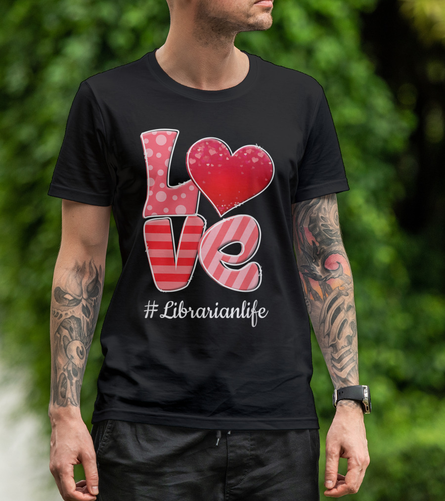 Love Heart Librarianlife Valentine T-Shirt