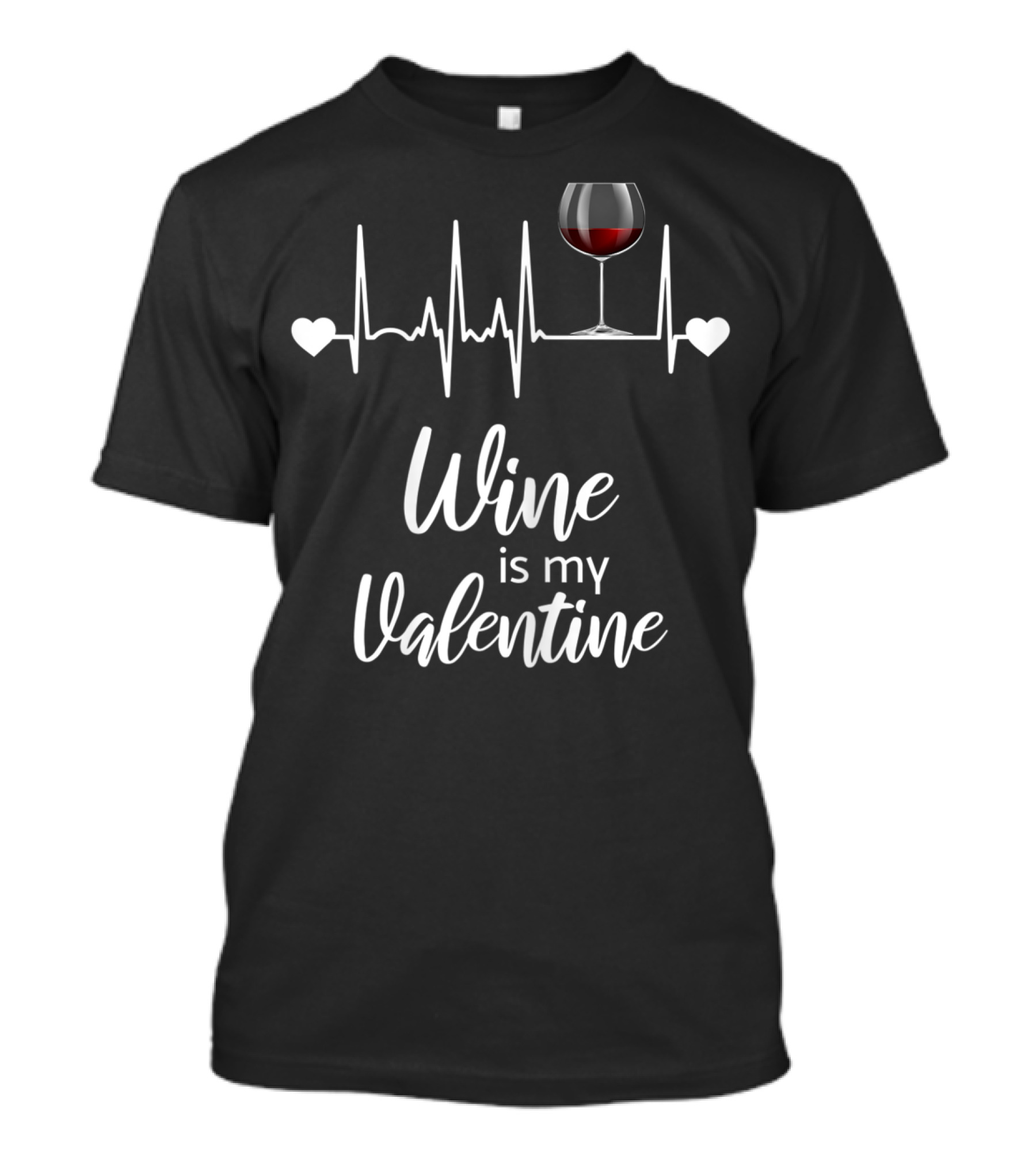 Wine Is My Valentine Funny Wine Heartbeat Glass T-Shirt