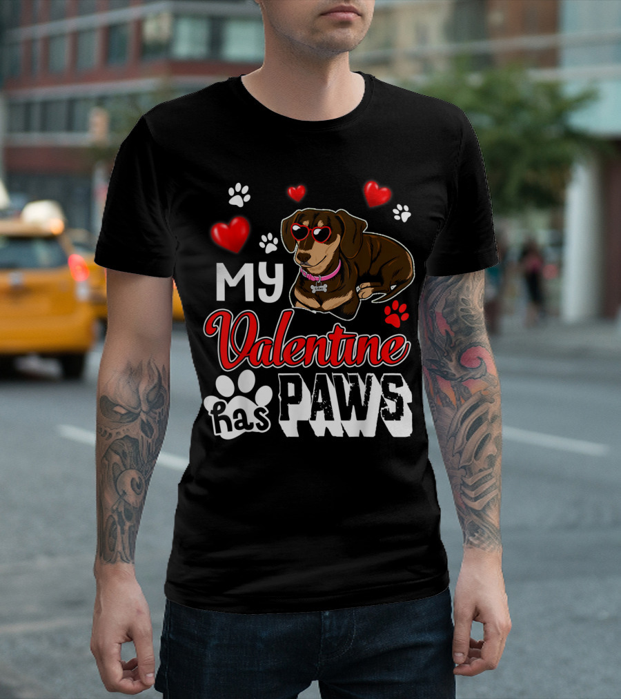 MY Valentine Has Paws Dachshund Dog Lovers T-Shirt