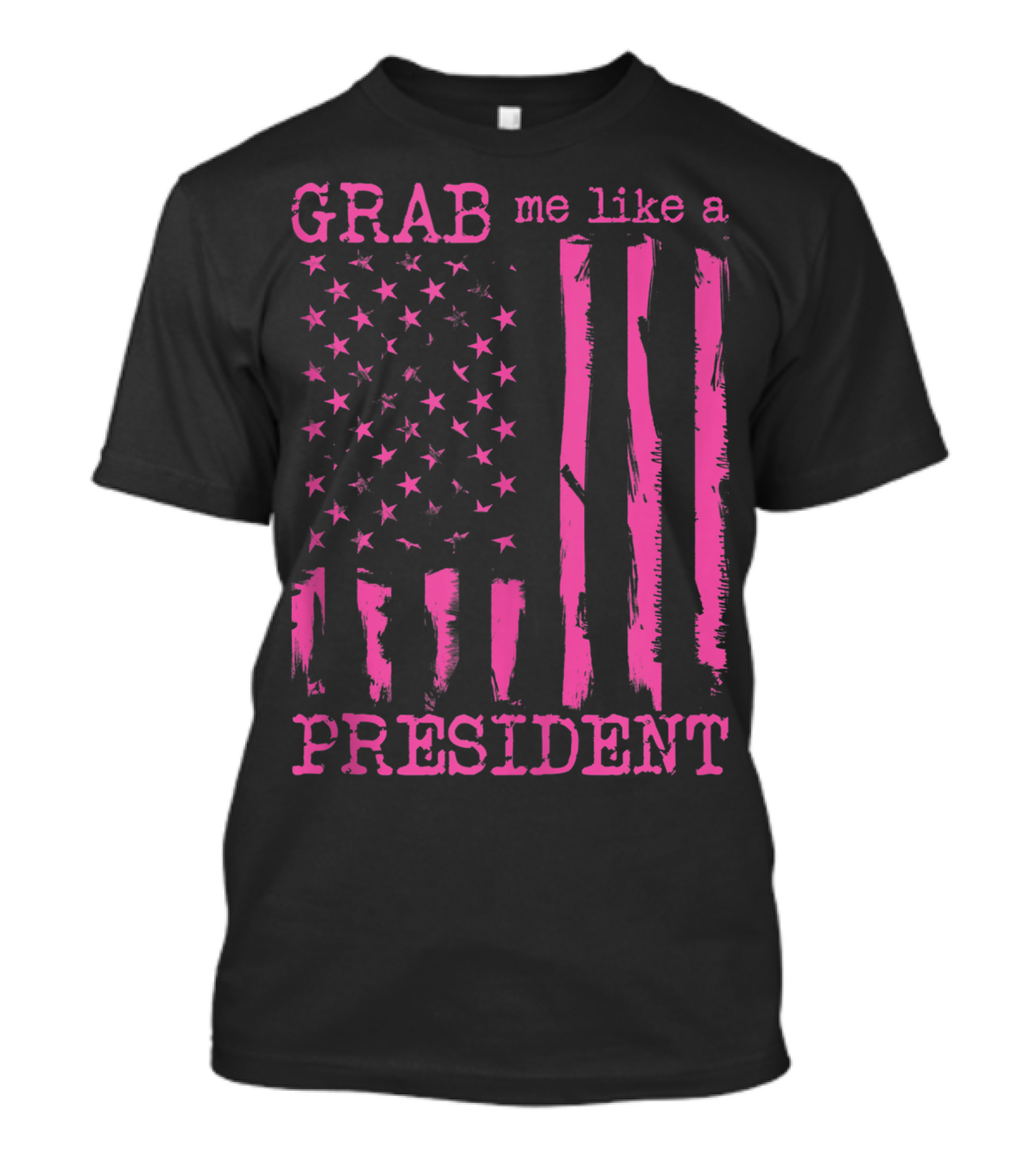 Grab Me Like A President Flag T-Shirt