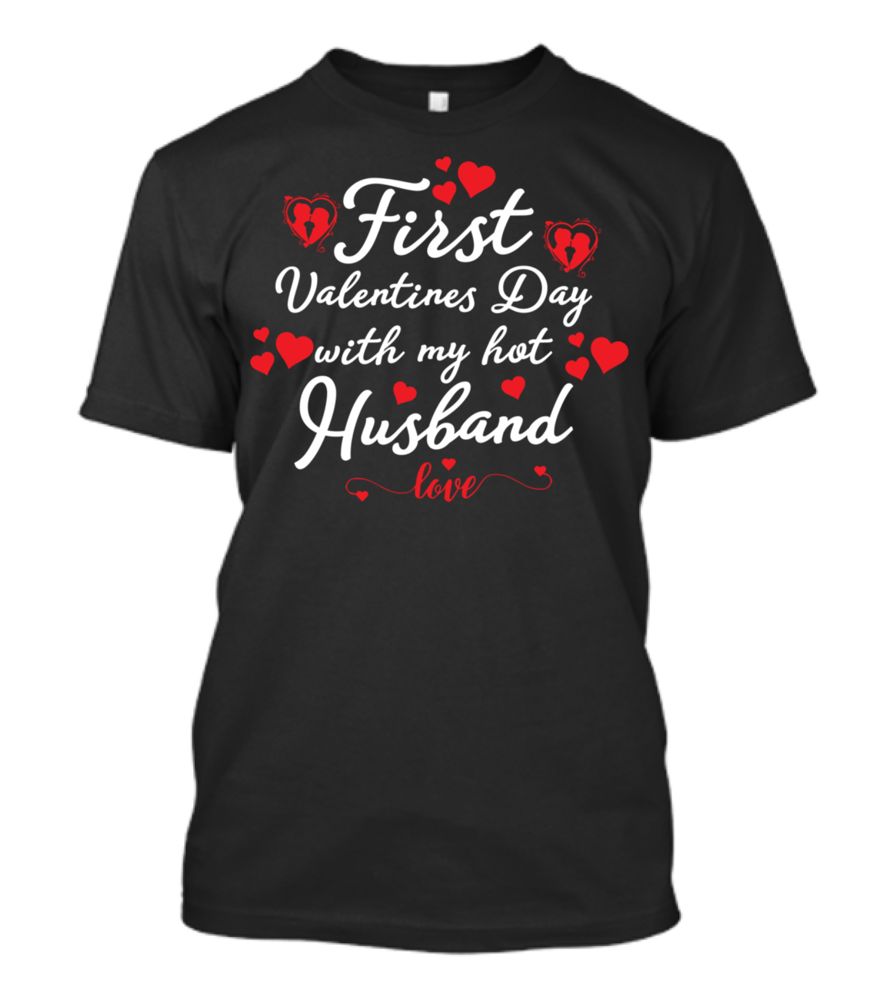 First Valentines Day With My Hot Husband Love T-Shirt