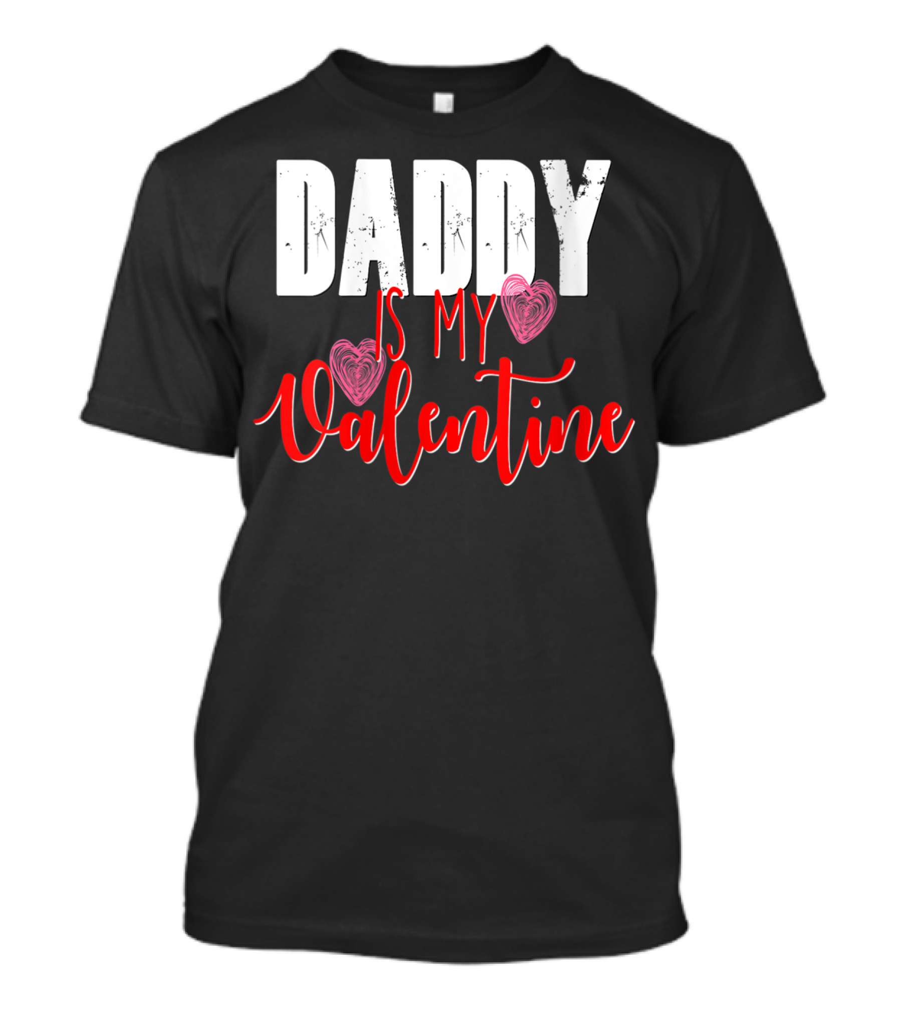 Daddy Is My Valentine Love Hearts T-Shirt