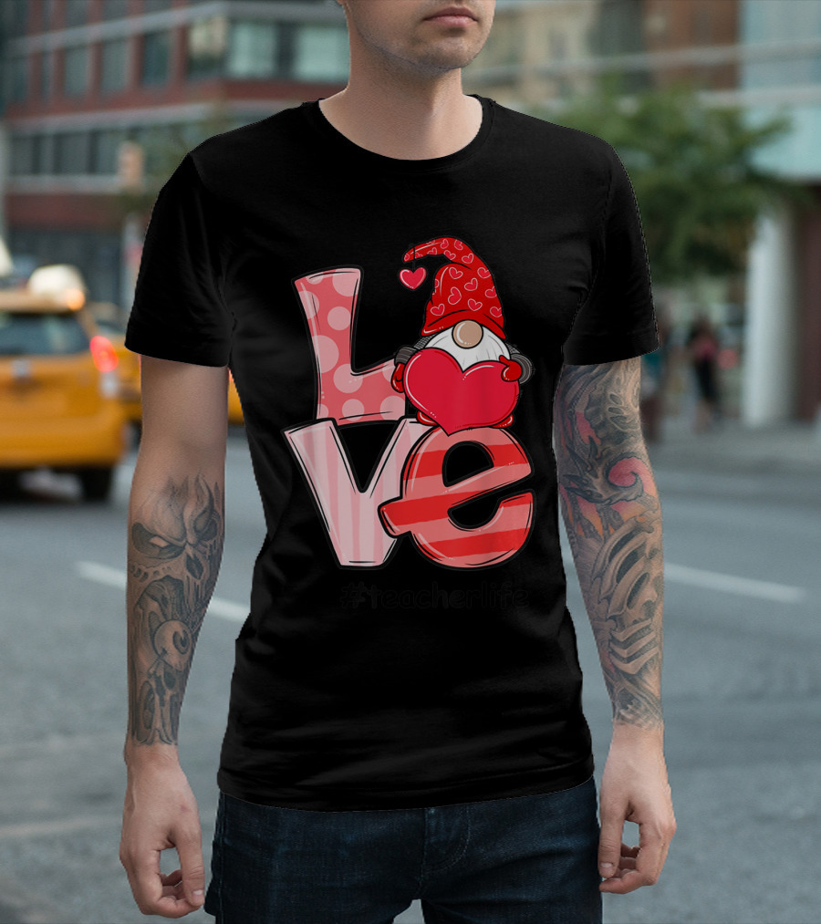 Valentine Gnome Love Heart #TeacherLife Lover T-Shirt