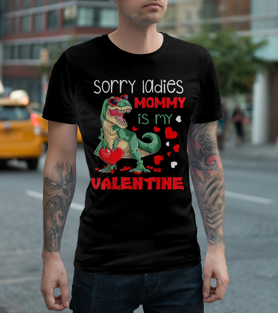 Sorry Ladies Mommy is My Valentine T-Rex with Hearts T-Shirt