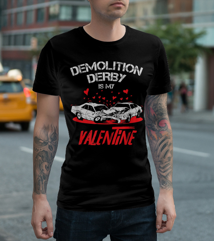 Demolition Derby Is My Valentine Crashing Cars with Hearts T-Shirt