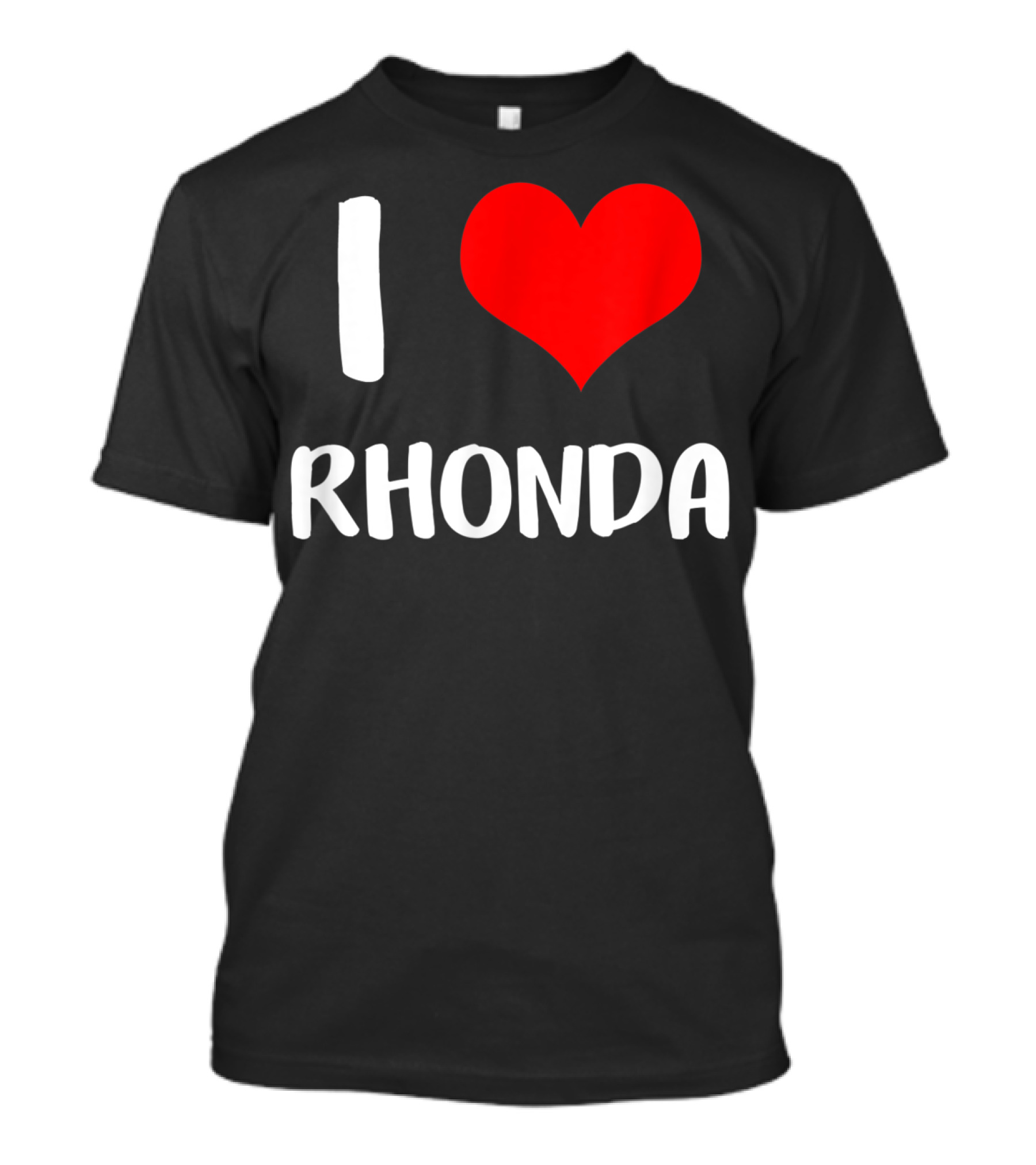 I Love Rhonda My Valentine Sorry Ladies Guys T-Shirt