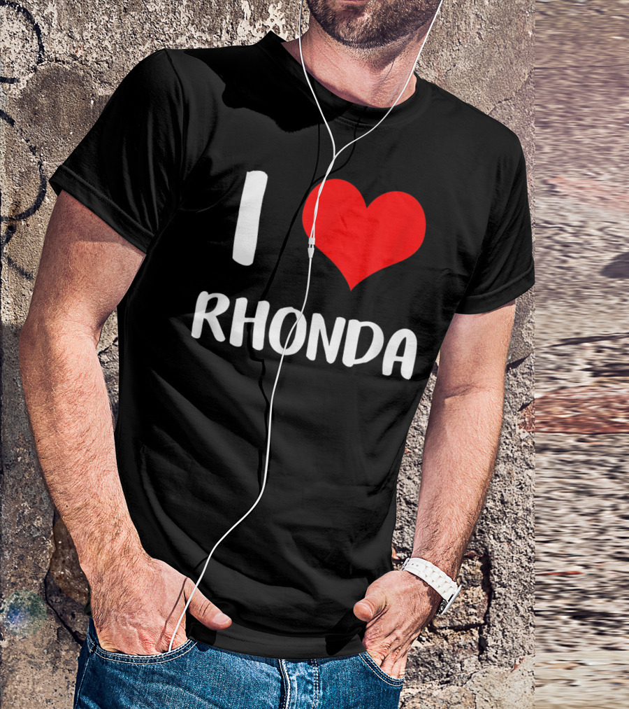 I Love Rhonda My Valentine Sorry Ladies Guys T-Shirt