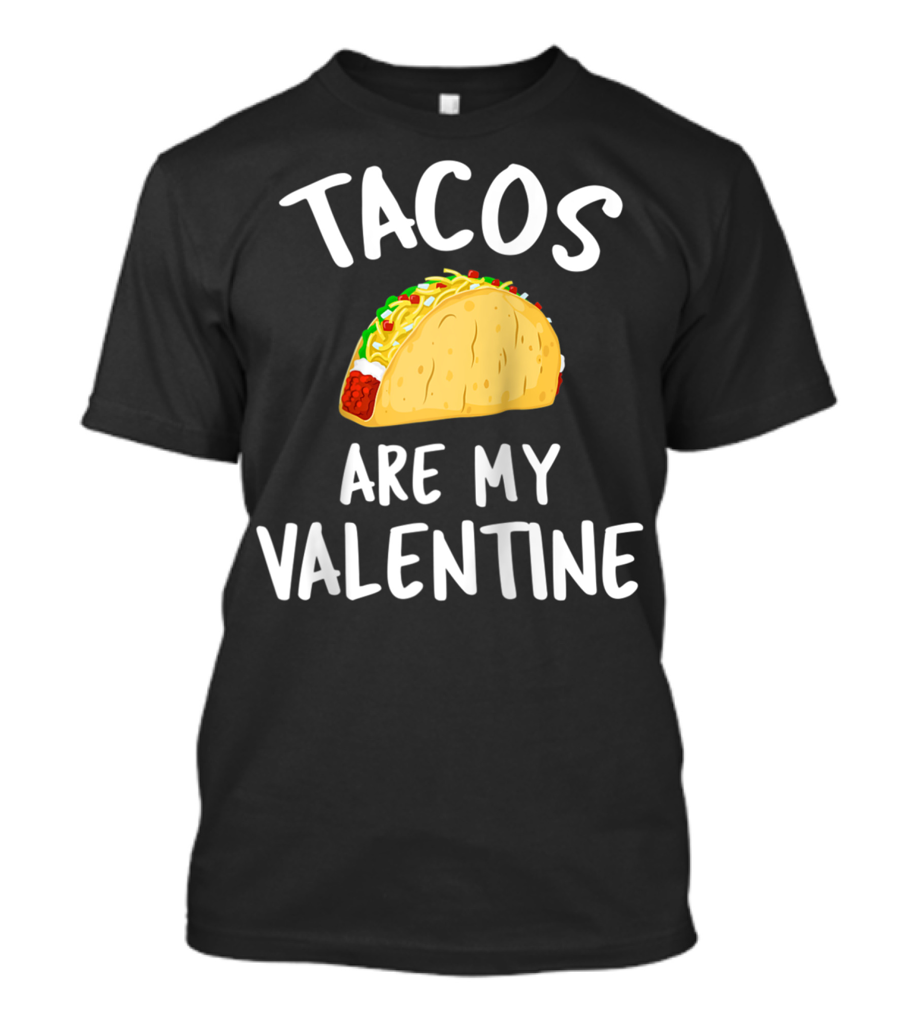 Tacos Are My Valentine Food Humor T-Shirt