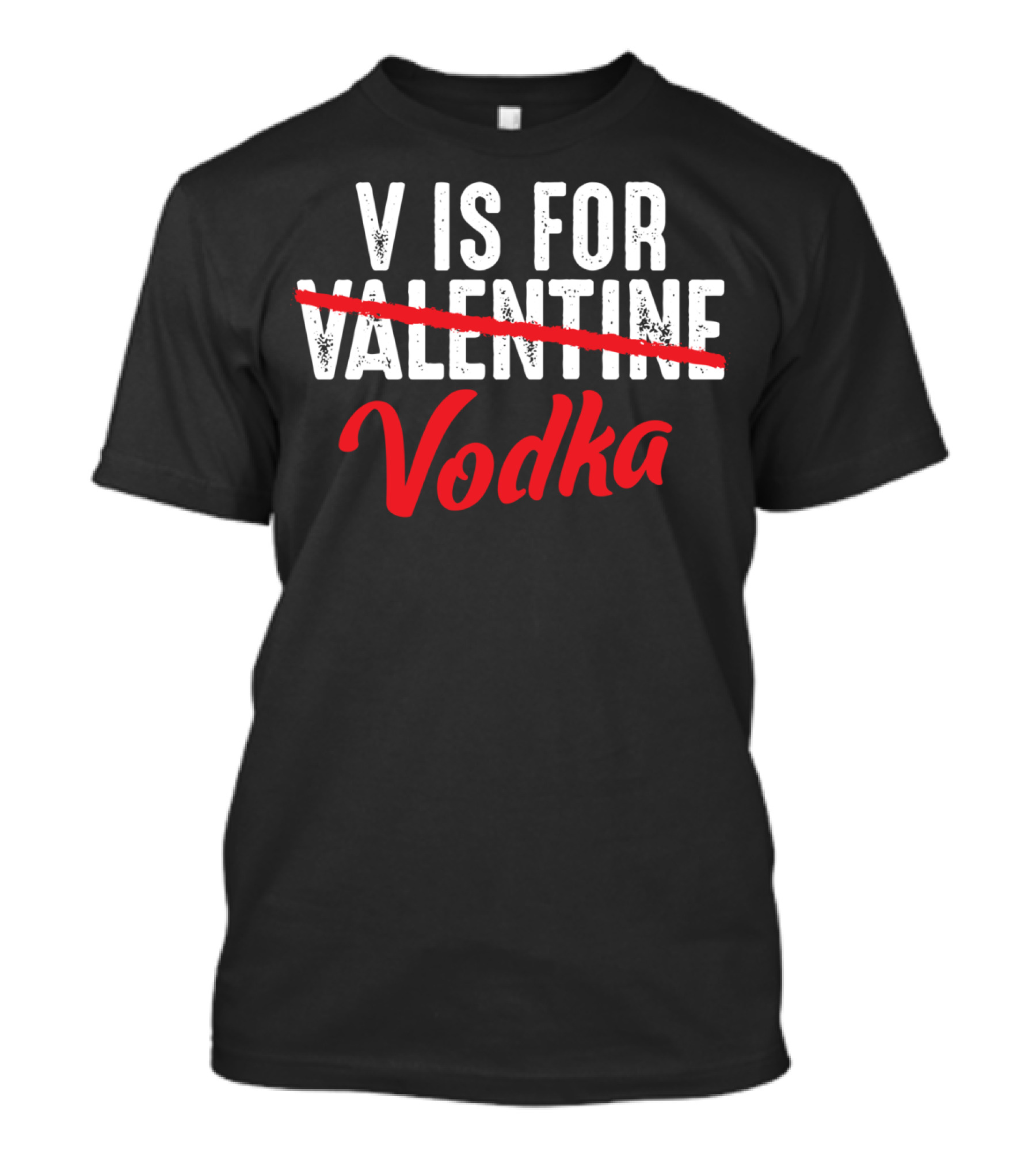 V Is For Valentine Vodka Funny Vodka T-Shirt