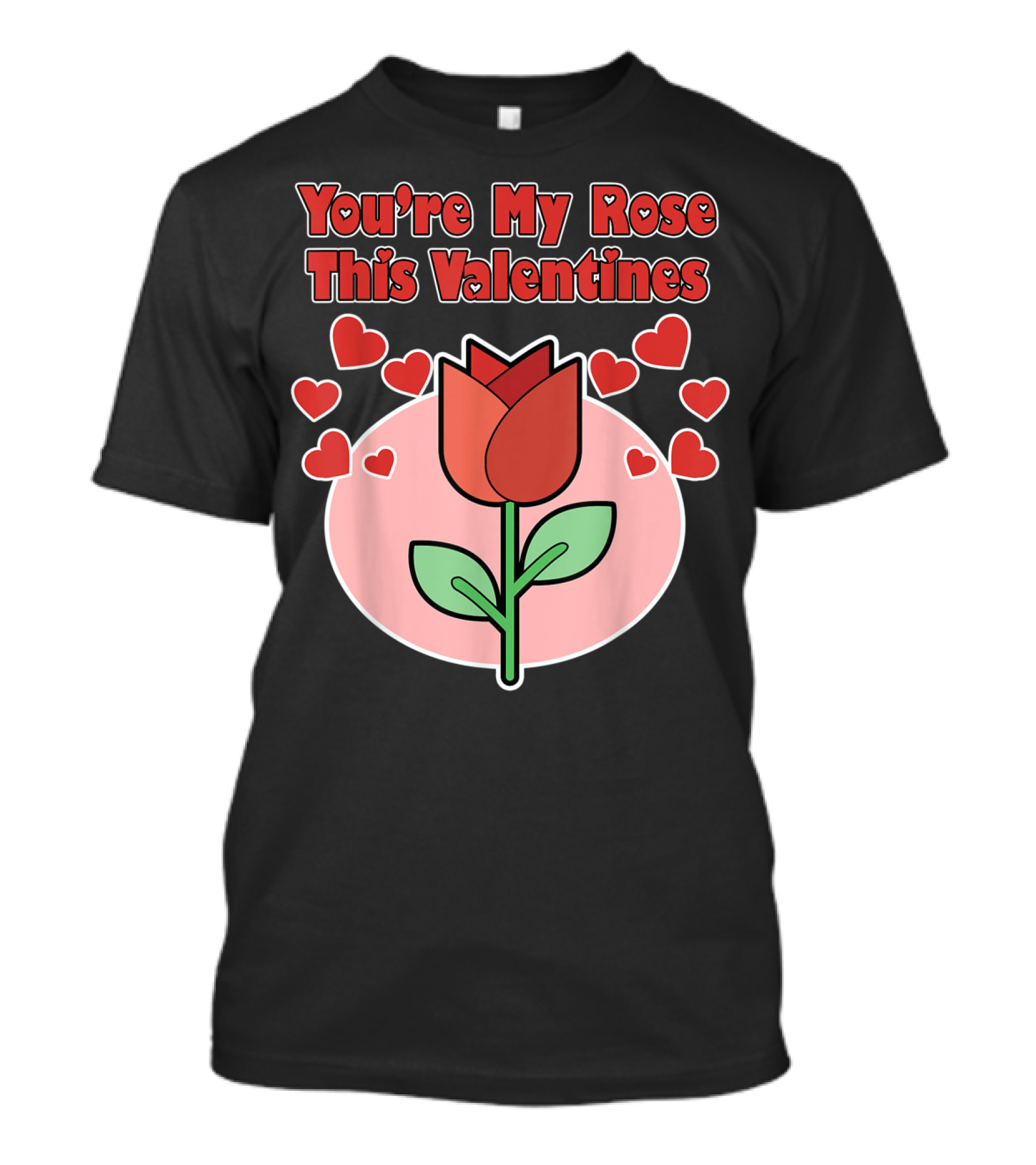You're My Rose This Valentines With Heart And Rose T-Shirt
