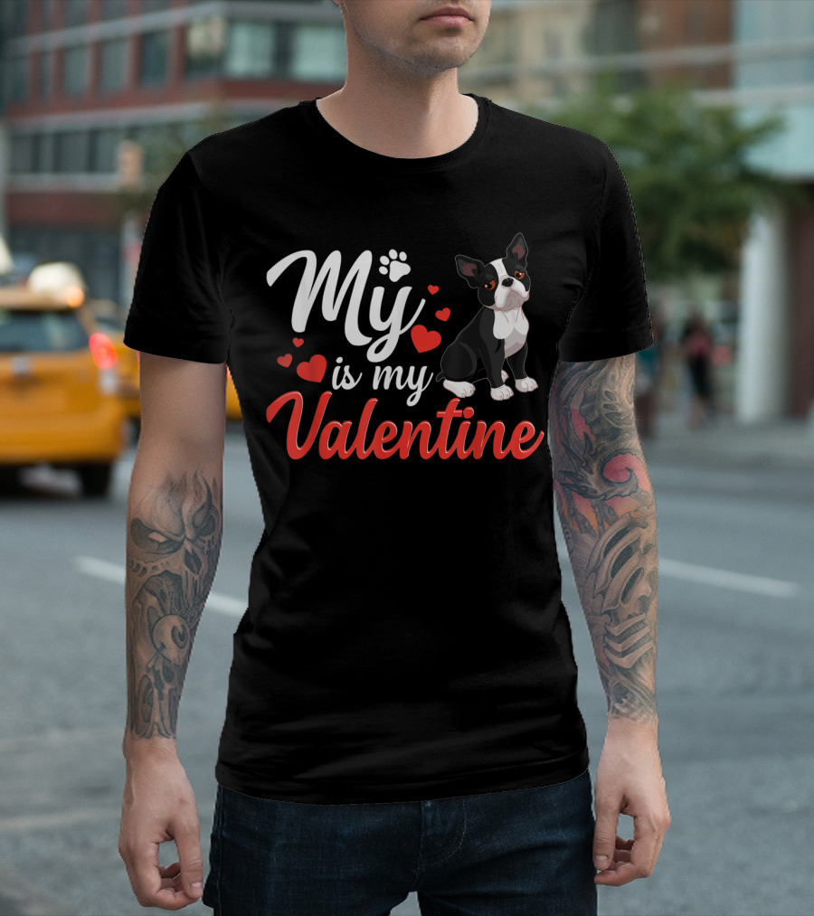 Funny Dog Lover My Boston Terrier Is My Valentine T-Shirt