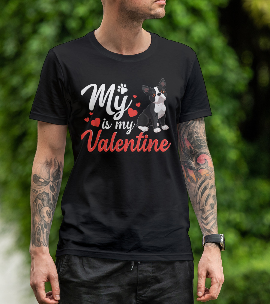 Funny Dog Lover My Boston Terrier Is My Valentine T-Shirt