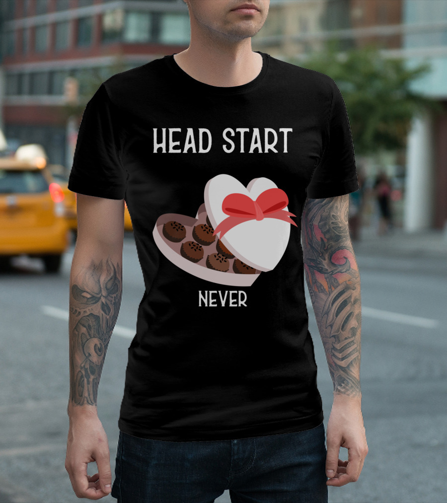 Head Start Is Like a Box of Chocolates Valentine Day T-Shirt