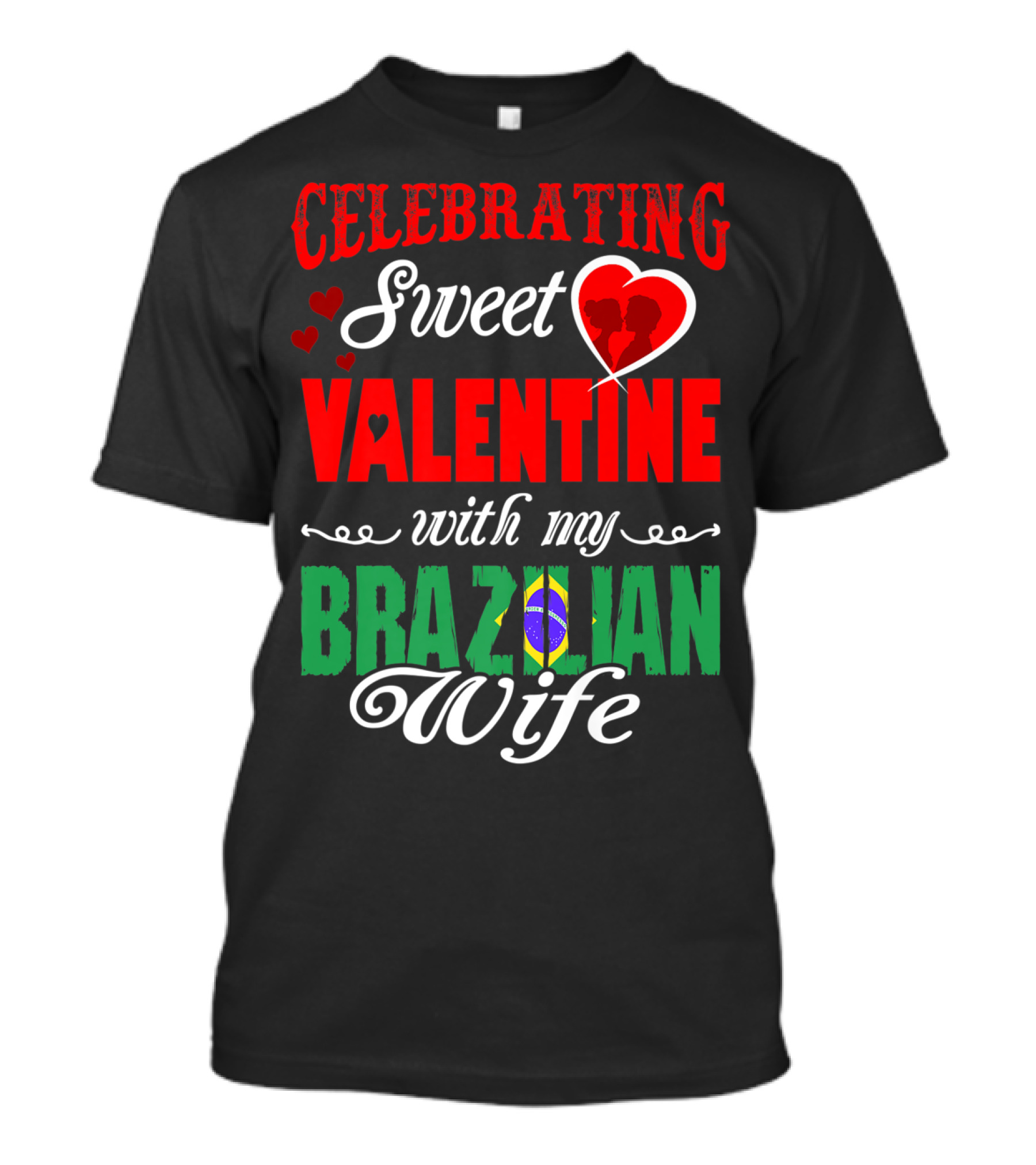 Celebrating Sweet Valentine With My Brazilian Wife T-Shirt