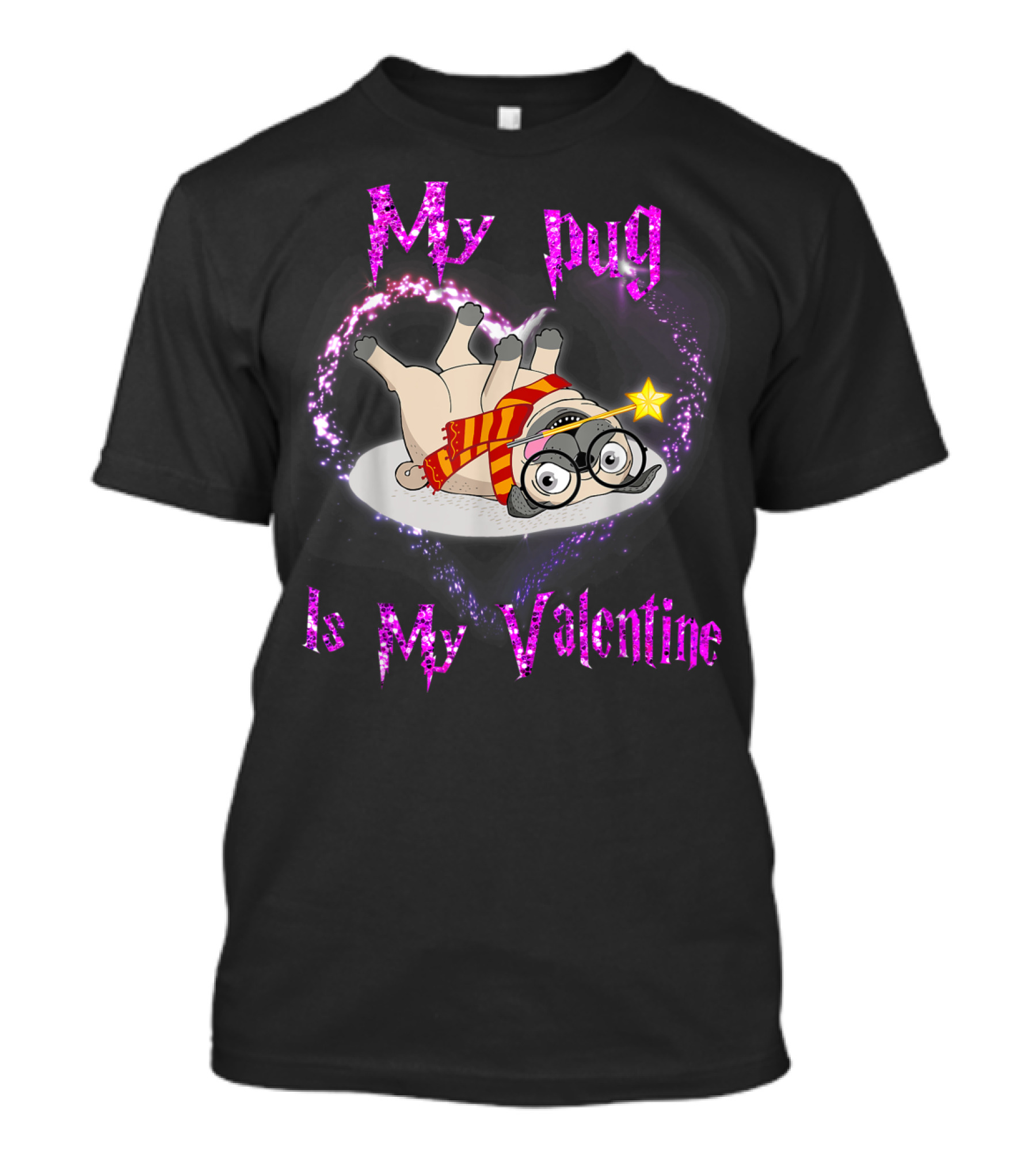 My Pug Is My Valentine With Magical Wand And Scarf T-Shirt