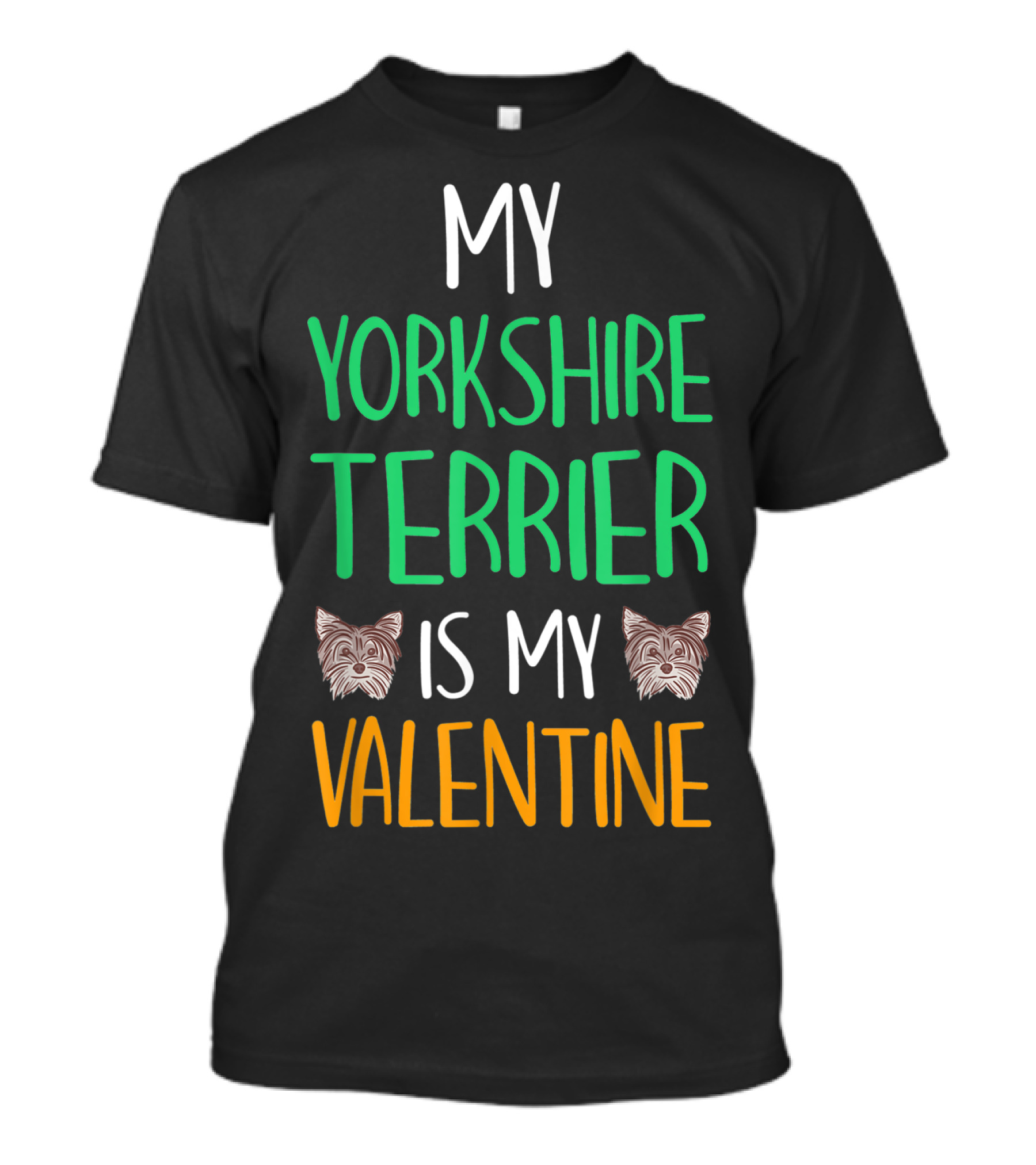 MY YORKSHIRE TERRIER IS MY VALENTINE T-Shirt