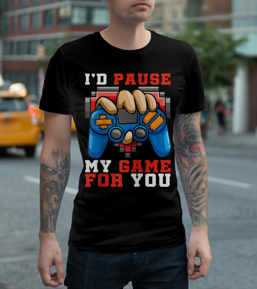 I'd Pause My Game For You Video Games Heart Console T-Shirt