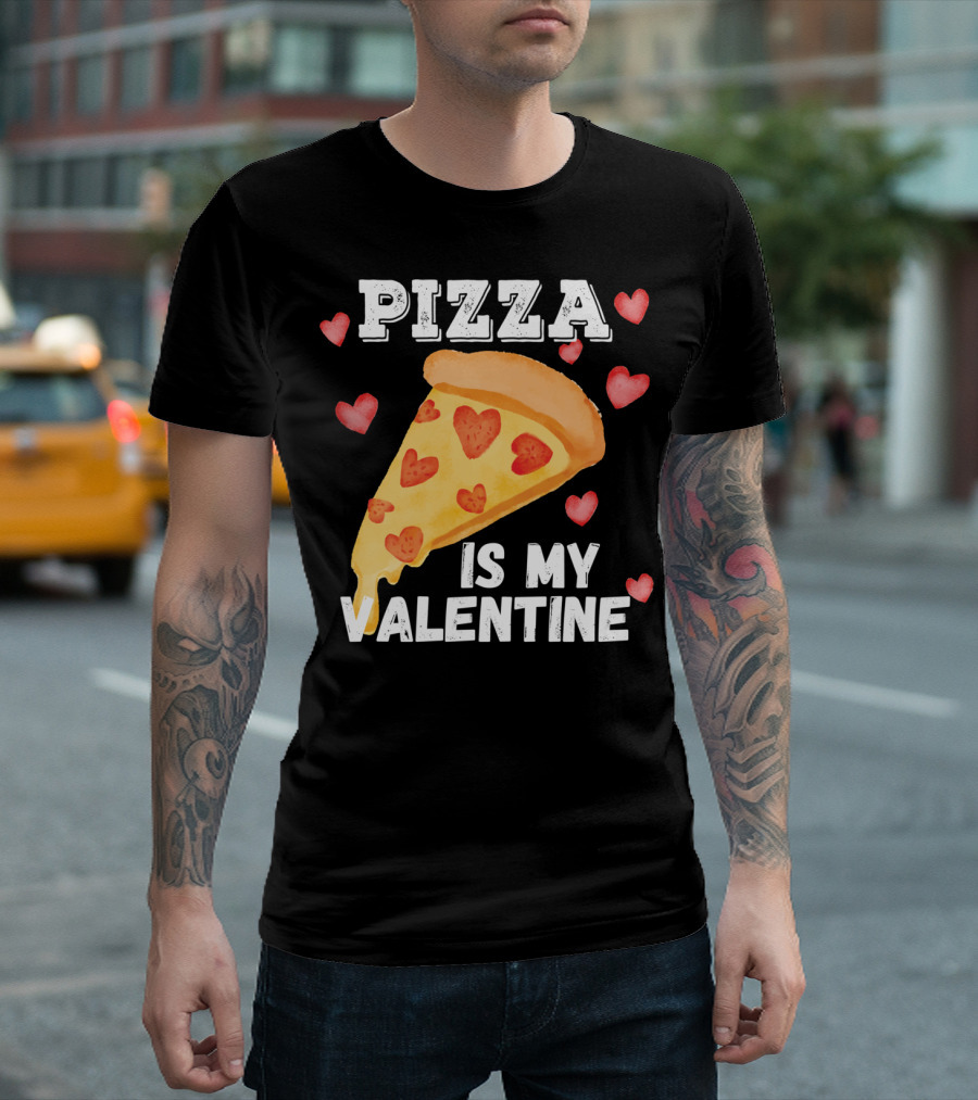 Pizza Is My Valentine with Heart Toppings and Love T-Shirt
