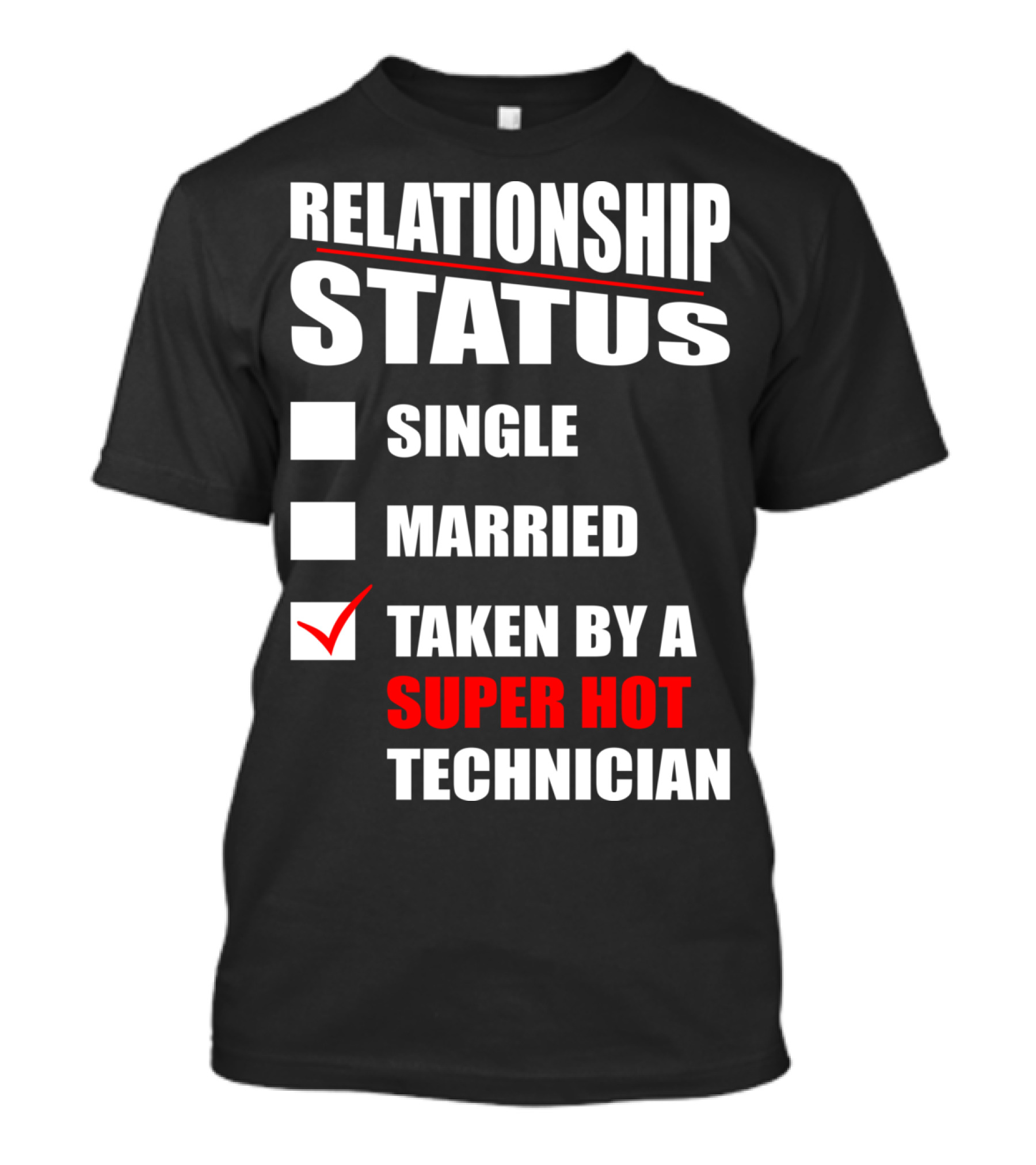 Relationship Status Taken By A Super Hot Technician Checked Box T-Shirt