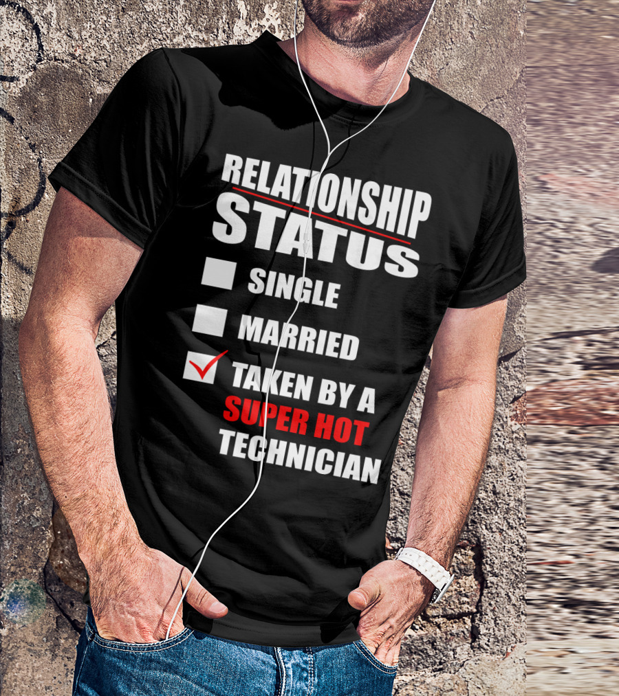 Relationship Status Taken By A Super Hot Technician Checked Box T-Shirt