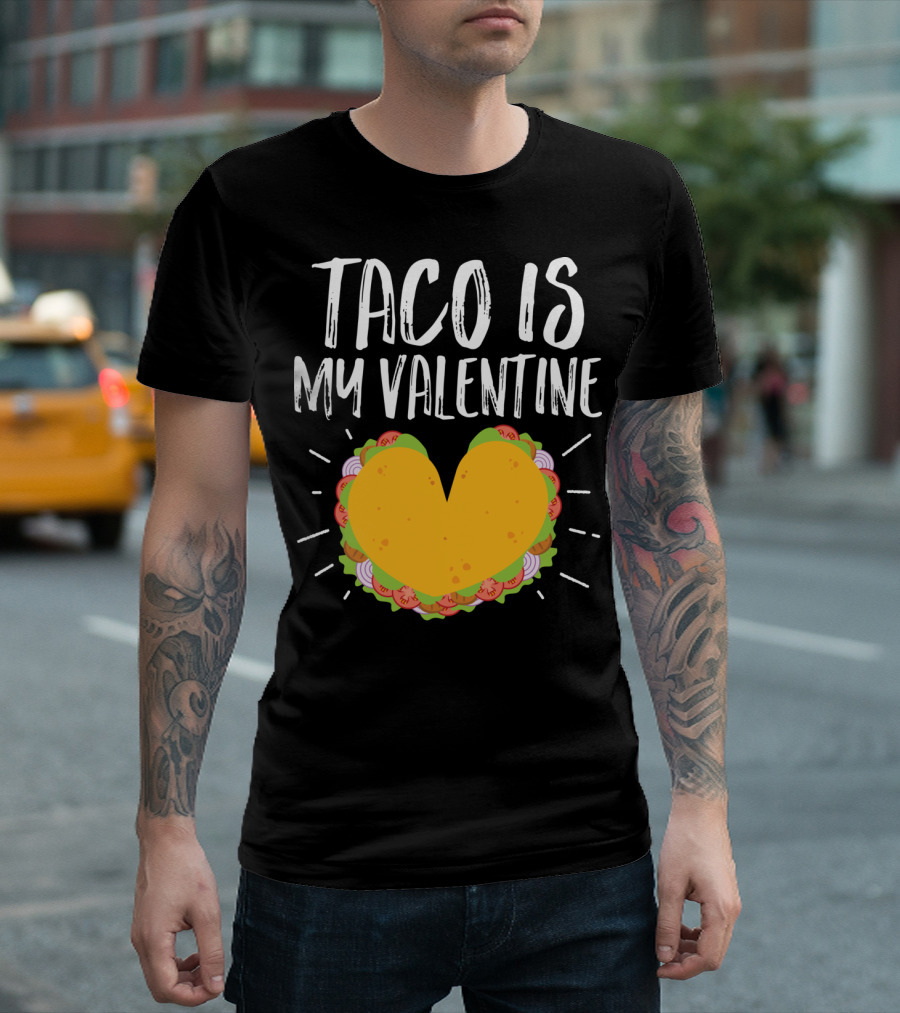 Taco Is My Valentine Funny Cute Valentine’s Day T-Shirt