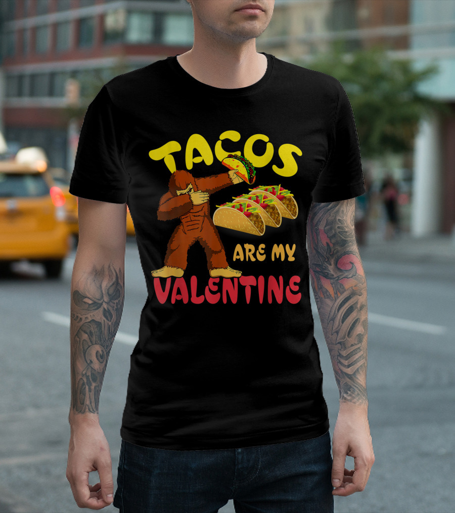 Tacos Are My Valentine Bigfoot Dabbing With Tacos T-Shirt